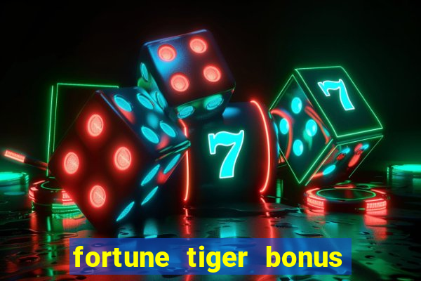 fortune tiger bonus sem deposito